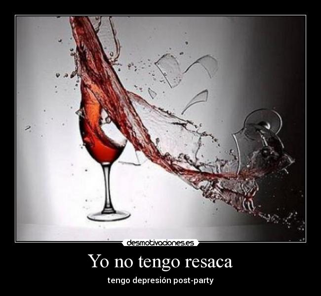 Yo no tengo resaca - tengo depresión post-party