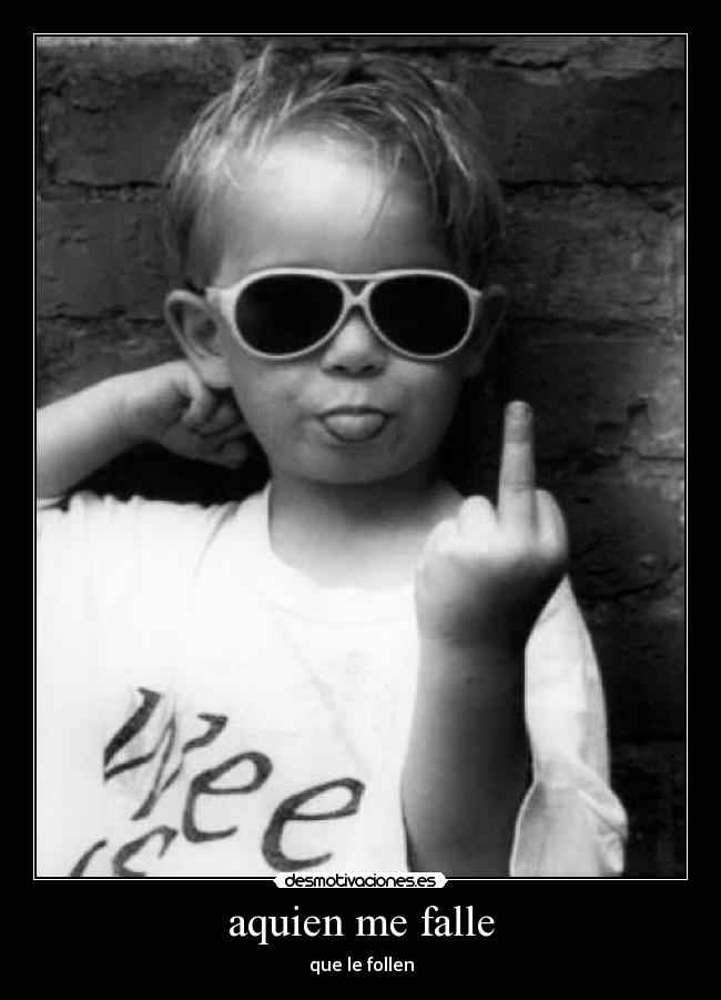 aquien me falle -