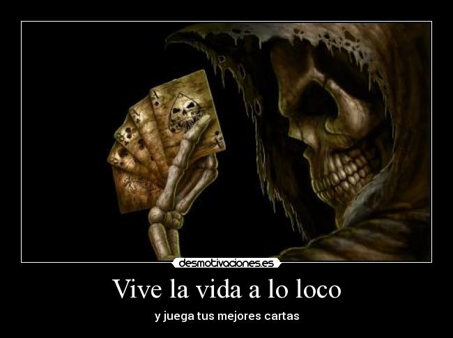 Vive la vida a lo loco - 