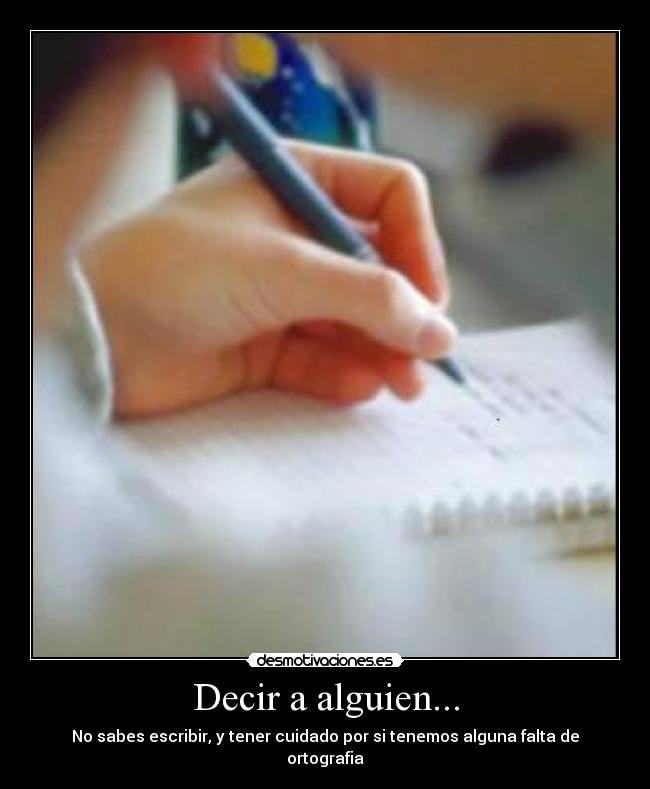 Decir a alguien... -