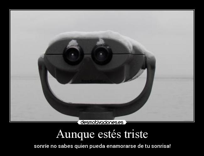 Aunque estés triste -