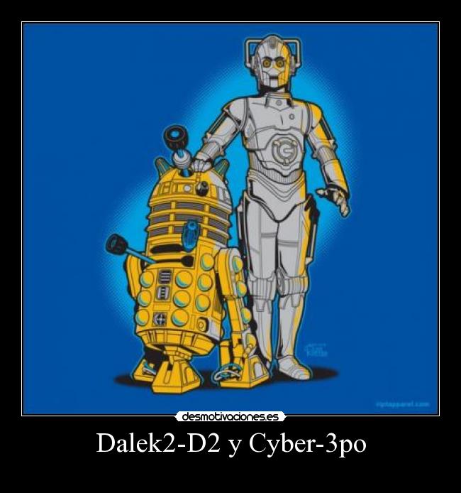 carteles clantimelord r2d2 c3po dalek cyberman desmotivaciones