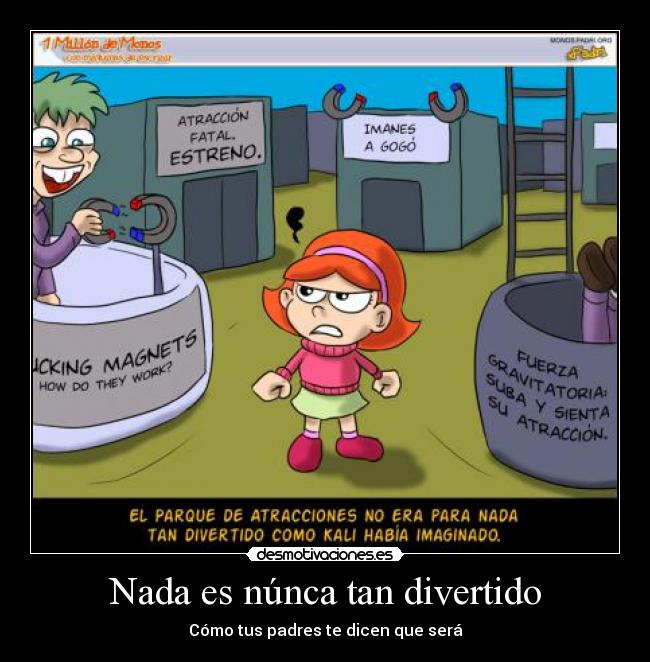 Nada es núnca tan divertido - Cómo tus padres te dicen que será