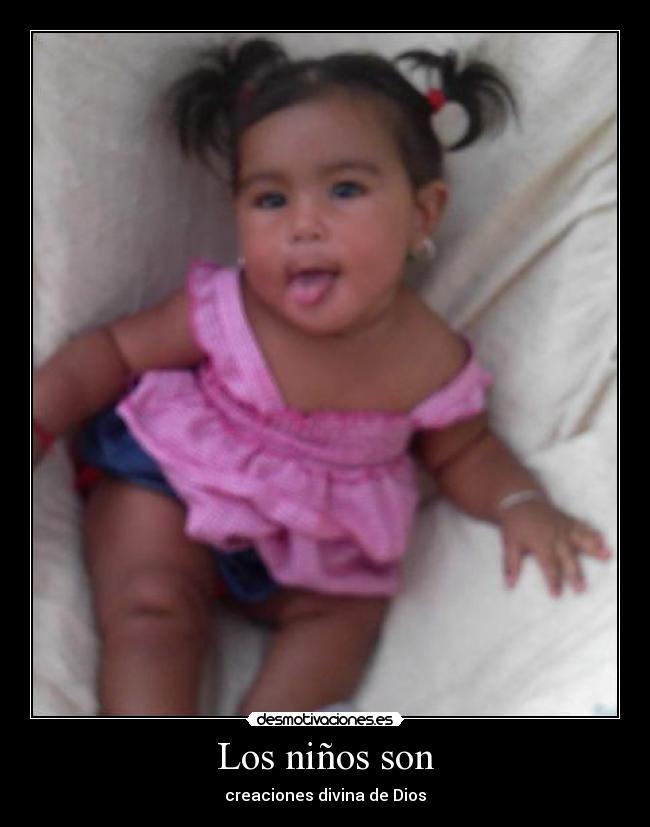 Los niños son - creaciones divina de Dios
