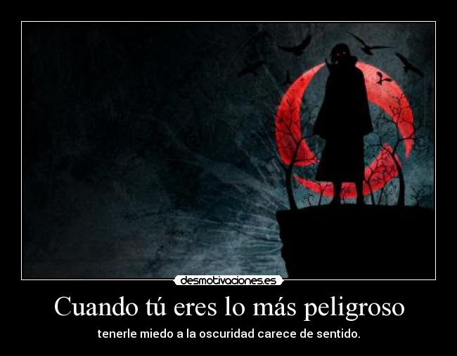 Cuando tú eres lo más peligroso -