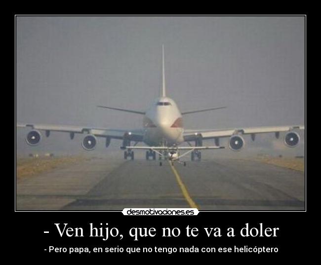 - Ven hijo, que no te va a doler - 