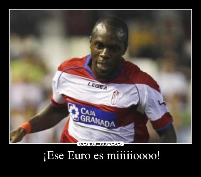 ¡Ese Euro es miiiiioooo! - 