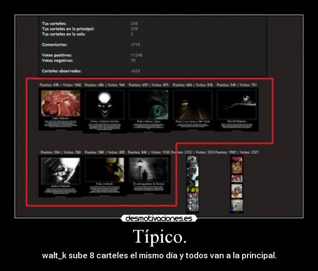Típico. - walt_k sube 8 carteles el mismo día y todos van a la principal.