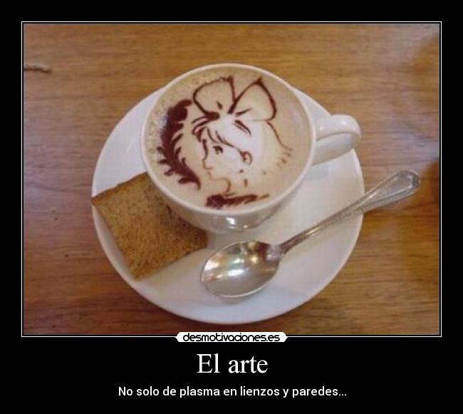 El arte - No solo de plasma en lienzos y paredes...