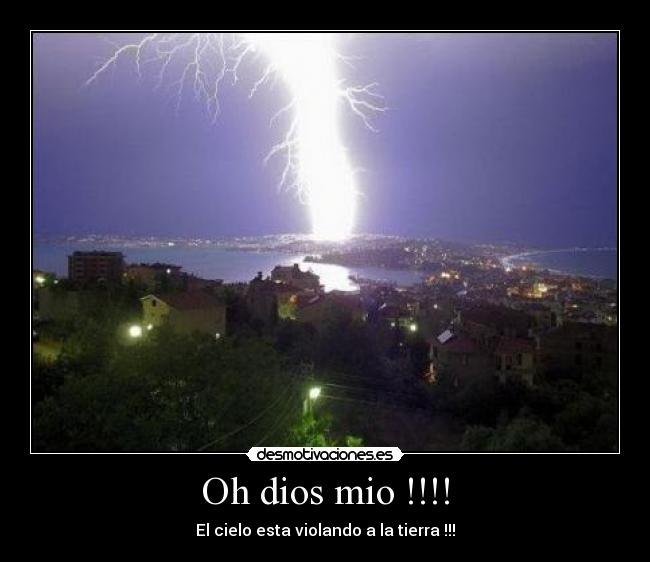 Oh dios mio !!!! - El cielo esta violando a la tierra !!!