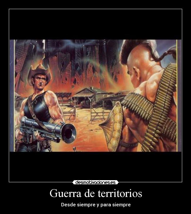 Guerra de territorios - Desde siempre y para siempre