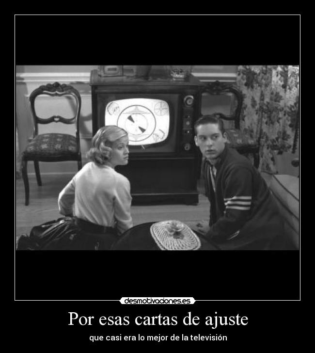 Por esas cartas de ajuste - que casi era lo mejor de la televisión
