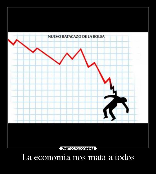 La economía nos mata a todos - 