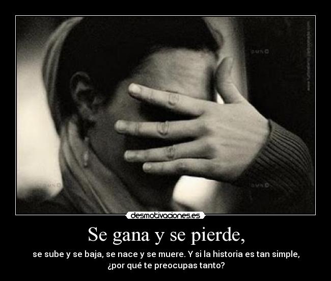 Se gana y se pierde, -