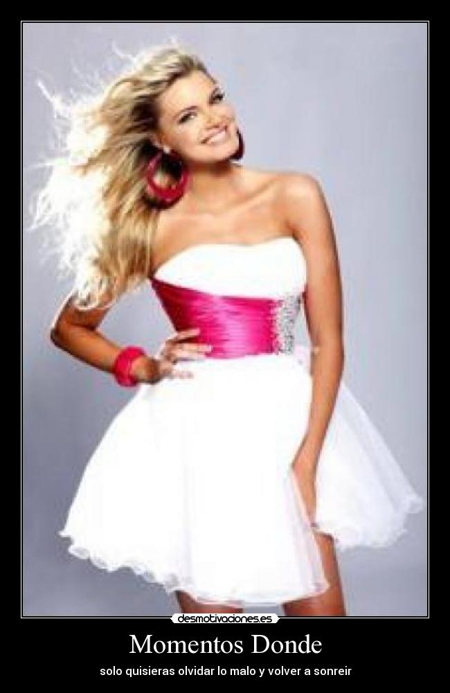Momentos Donde - solo quisieras olvidar lo malo y volver a sonreir