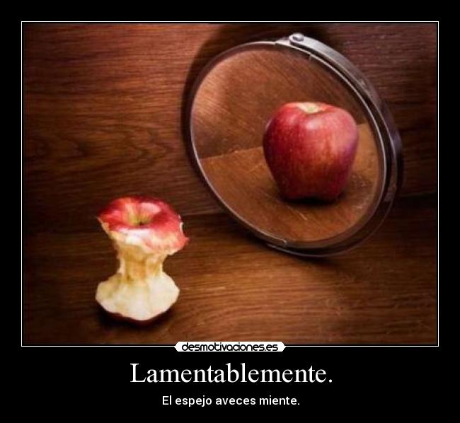Lamentablemente. -