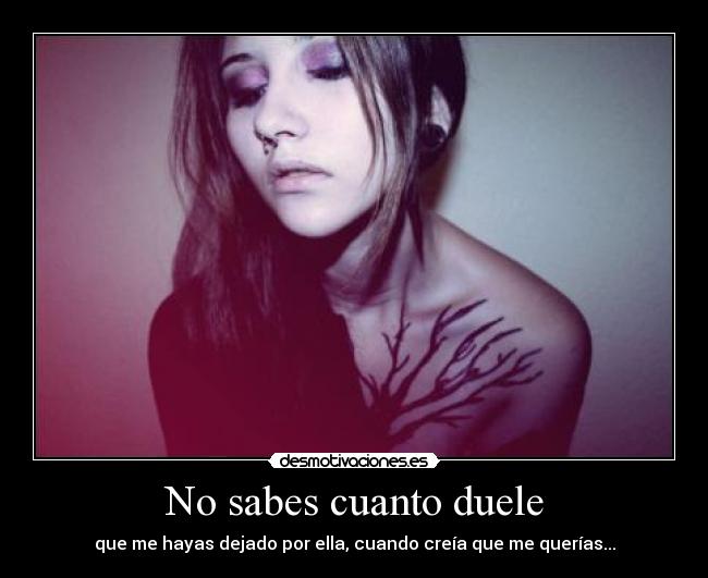 No sabes cuanto duele -