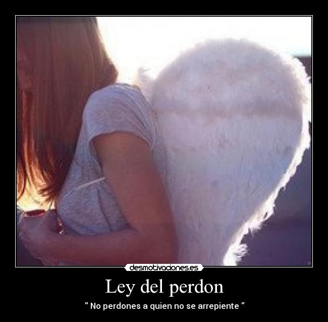 Ley del perdon - No perdones a quien no se arrepiente