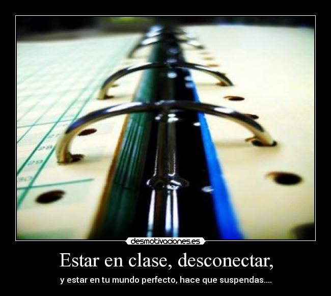 Estar en clase, desconectar, - 