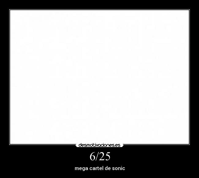 6/25 - mega cartel de sonic