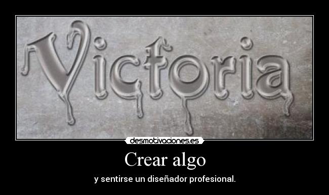 carteles cosas crear desmotivaciones