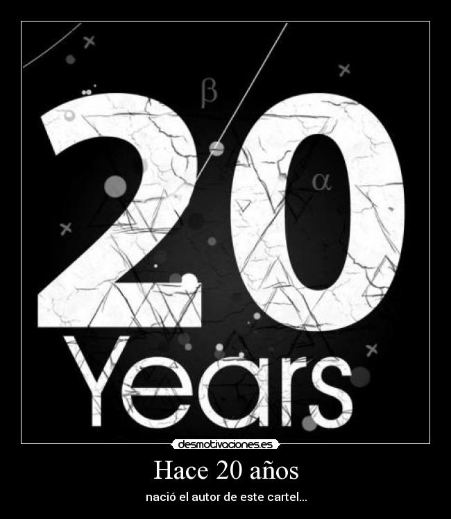 Hace 20 años - nació el autor de este cartel...