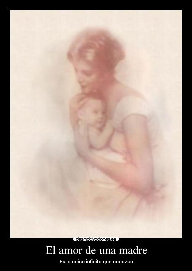 El amor de una madre - Es lo único infinito que conozco
