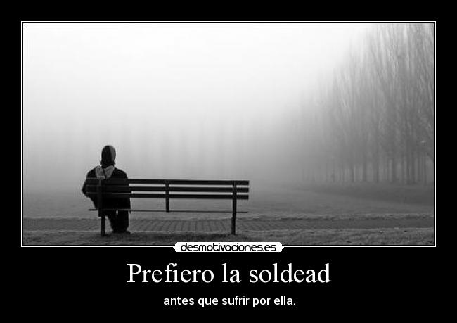 Prefiero la soldead -