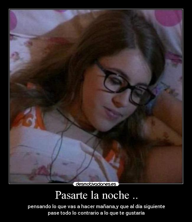 Pasarte la noche .. -