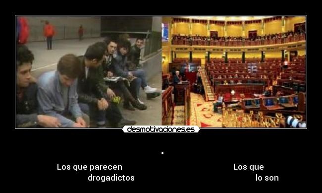 . - Los que parecen                                                        Los que 
                      drogadictos                                                             lo son