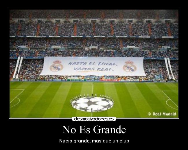 No Es Grande - Nacio grande. mas que un club