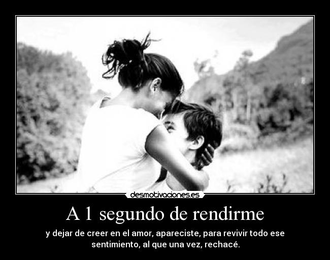 A 1 segundo de rendirme -