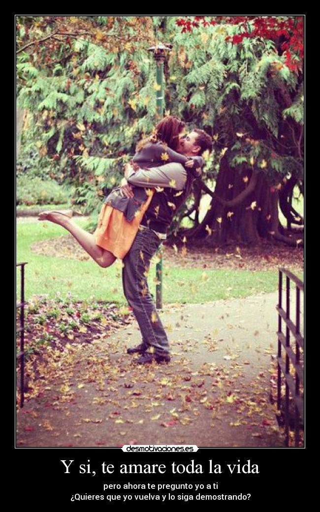 Y si, te amare toda la vida -