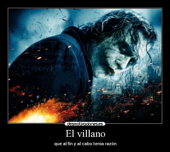 El villano - que al fin y al cabo tenia razón