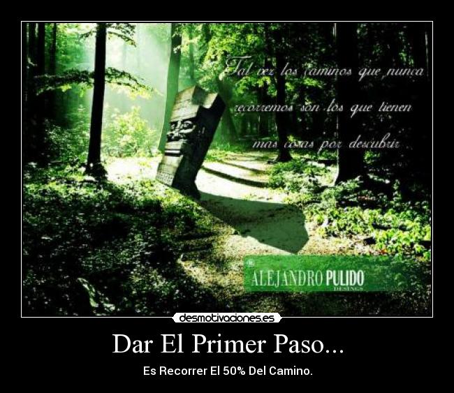 Dar El Primer Paso... - Es Recorrer El 50% Del Camino.