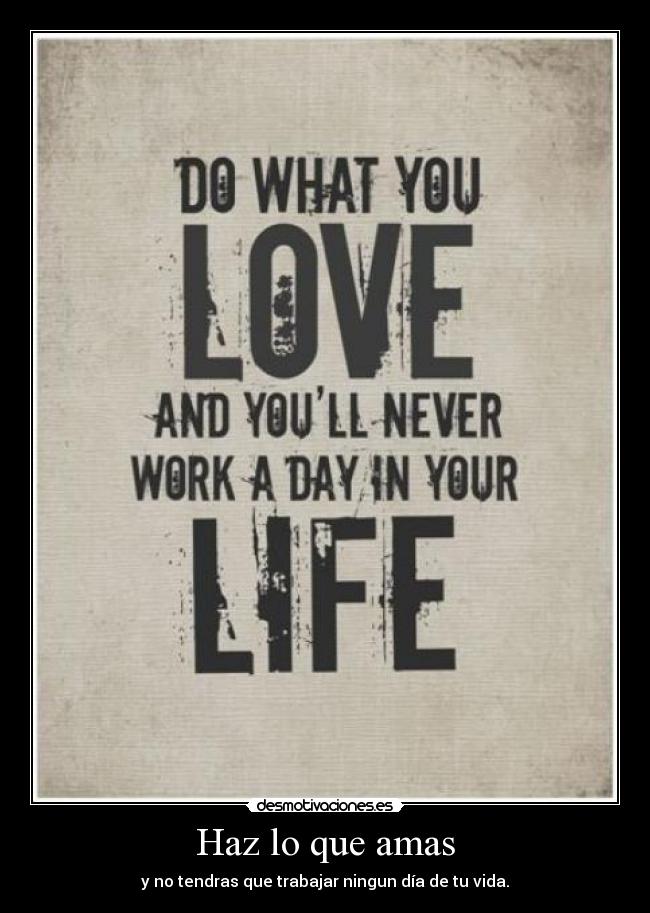 Haz lo que amas - 