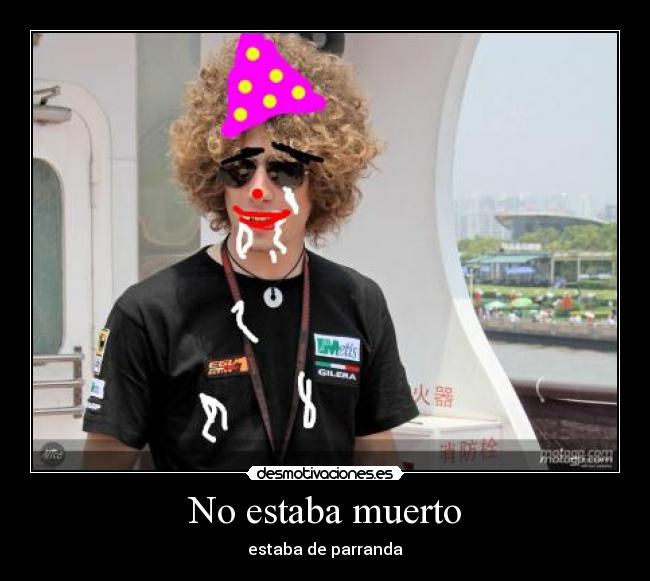 No estaba muerto - estaba de parranda