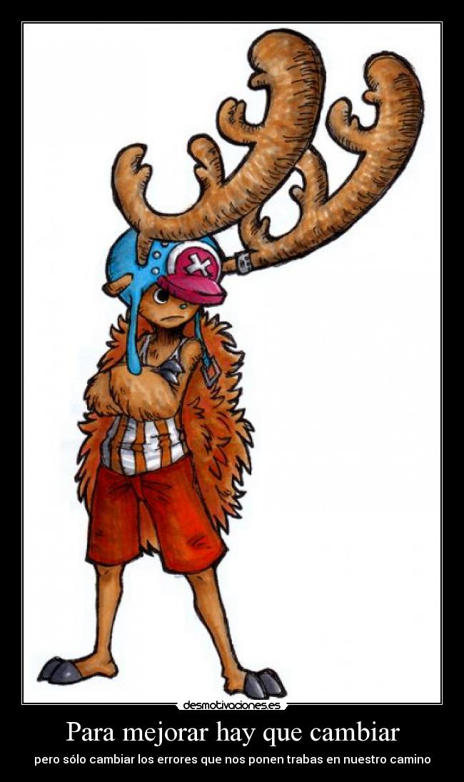 Para mejorar hay que cambiar - pero sólo cambiar los errores que nos ponen trabas en nuestro camino