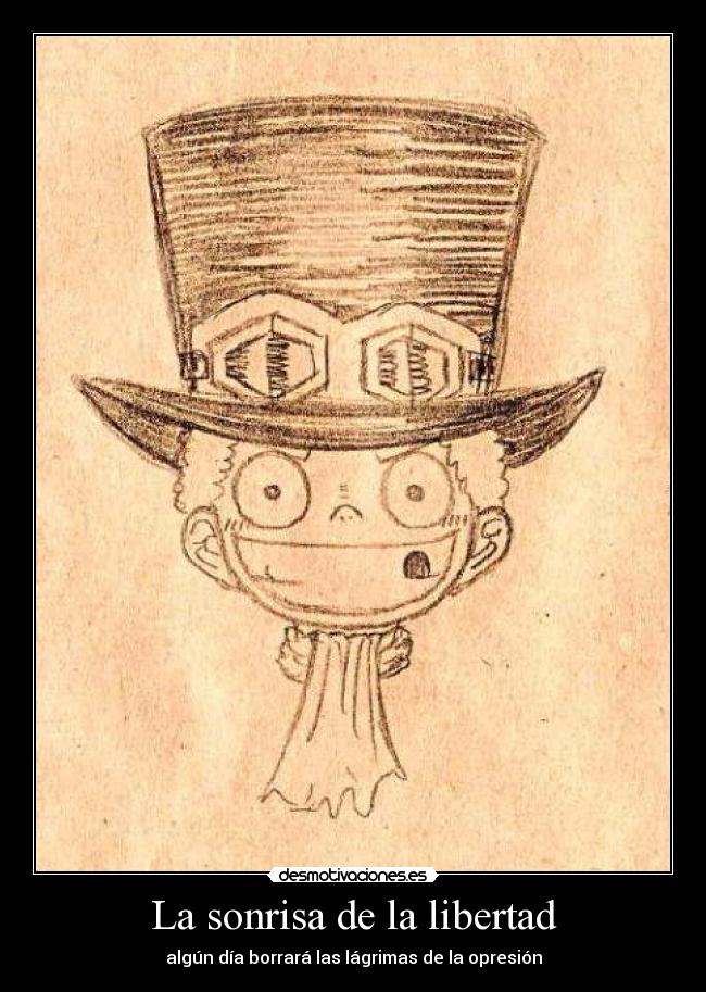 carteles sonrisa libertad one piece sabo sombrero dibujo sonrisa libertad algun dia borrar lagrima opresion desmotivaciones