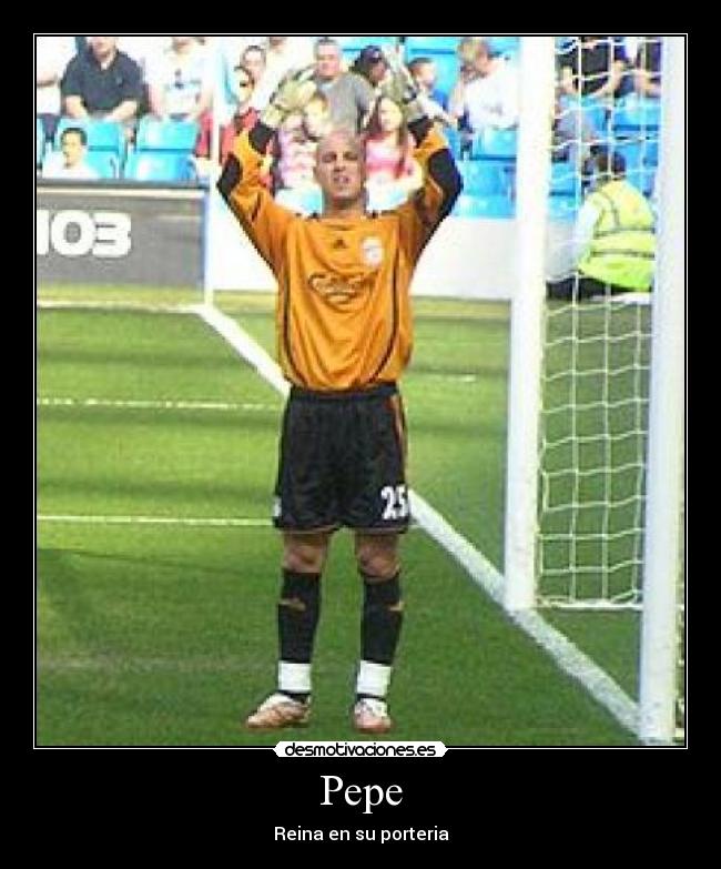Pepe - Reina en su porteria