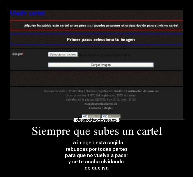 Siempre que subes un cartel - La imagen esta cogida
rebuscas por todas partes
para que no vuelva a pasar
y se te acaba olvidando
de que iva