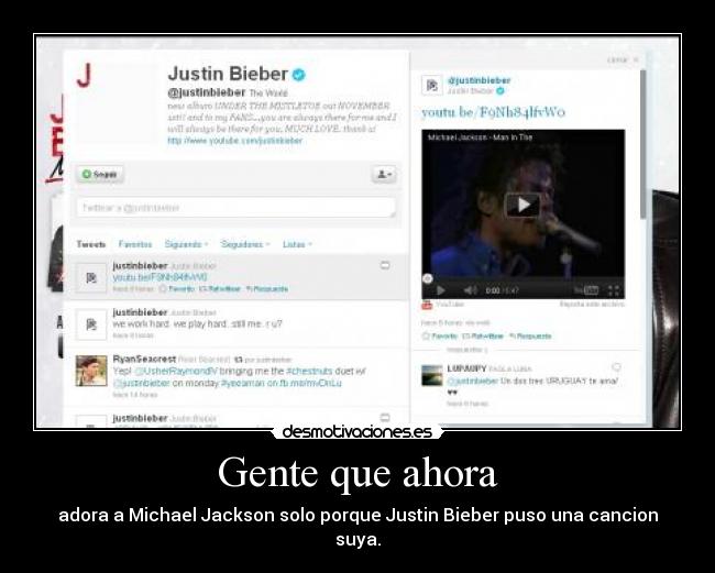 Gente que ahora - adora a Michael Jackson solo porque Justin Bieber puso una cancion suya.