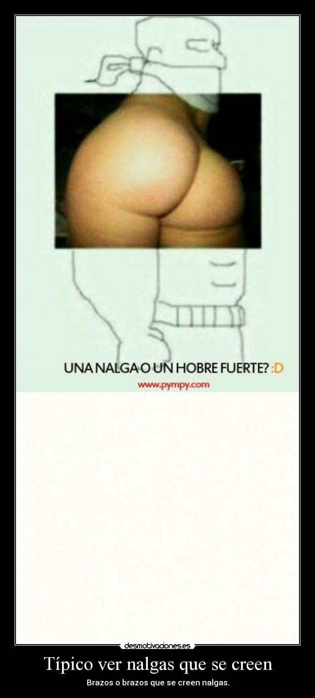 Típico ver nalgas que se creen -