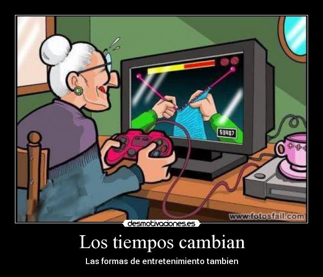 Los tiempos cambian - Las formas de entretenimiento tambien