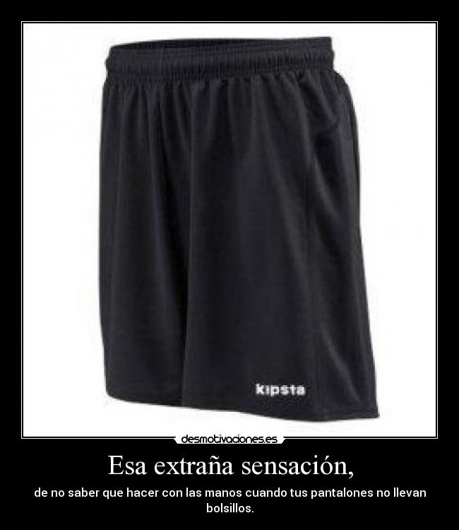 Esa extraña sensación, -