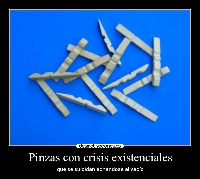 Pinzas con crisis existenciales -