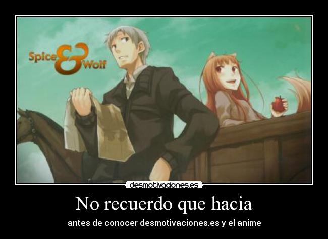 No recuerdo que hacia -