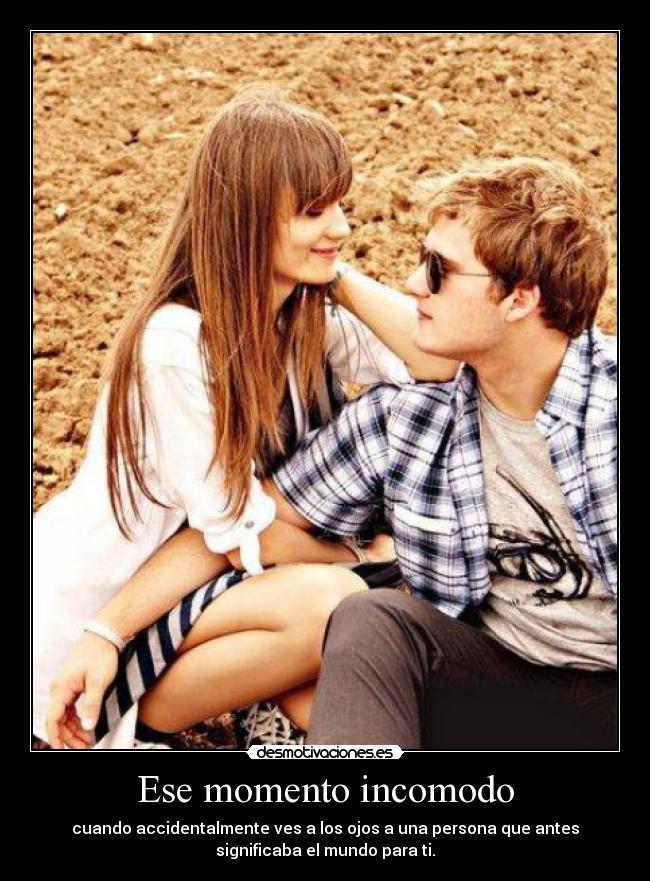 Ese momento incomodo -