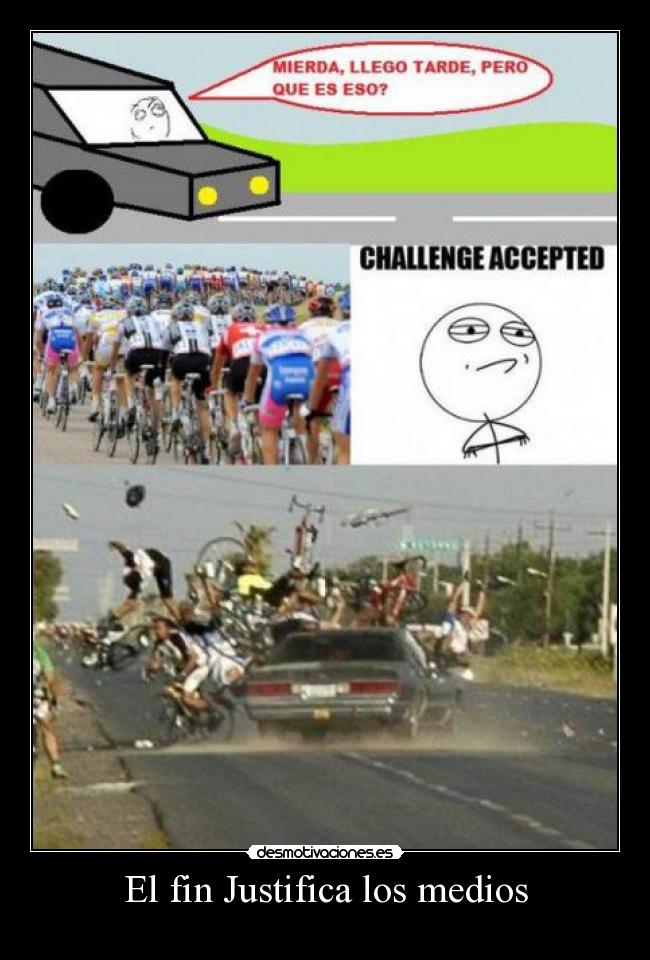 carteles fin justifica los medios challange accepted carros bicis desmotivaciones