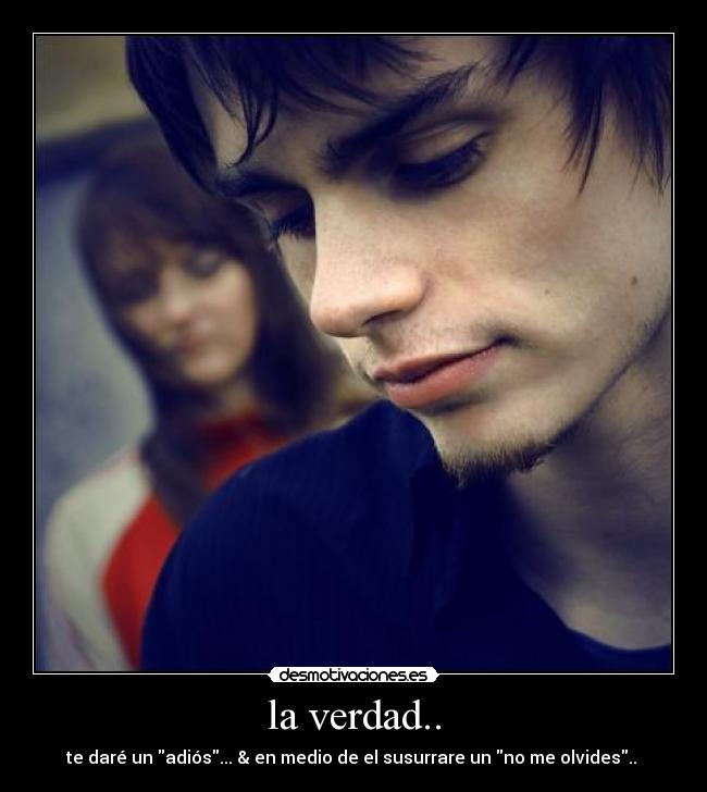 la verdad.. -